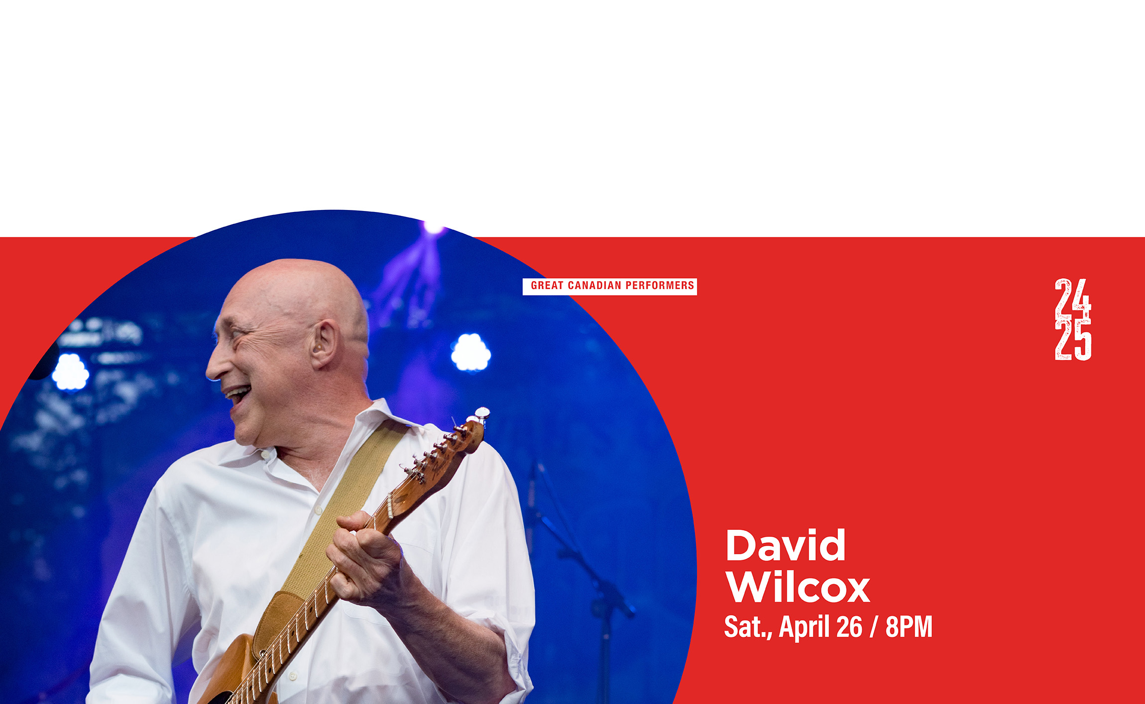 A man wearing a white shirt is smiling and playing an electric guitar on stage.  Text includes event details: "David Wilcox. Sat., April 26 / 8PM".