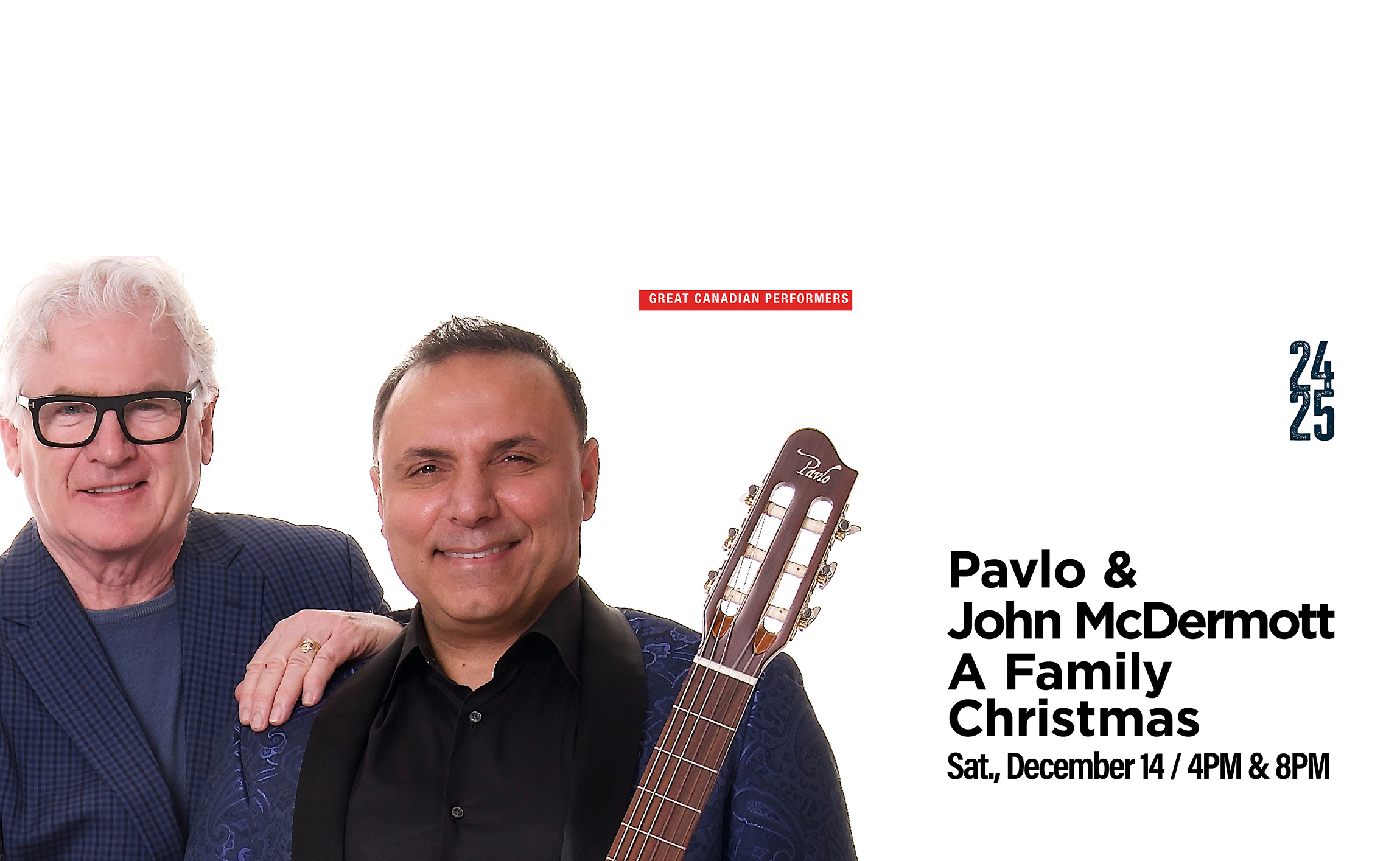 Two men are smiling and facing the camera. The man on the left has white hair, wears glasses, and is wearing a blue jacket. The man on the right has black hair, is holding a guitar, and is also wearing a blue jacket. Text reads: “ Pavlo & John McDermott A Family Christmas. Sat, December 14 / 4 & 8PM.”